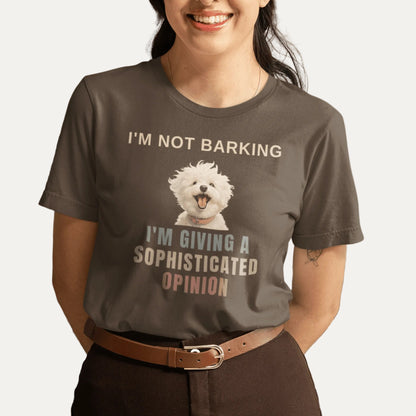 "I'm Not Barking, I'm Giving A Sophisticated Opinion"-Unisex Bichon Frise T-Shirt for Dog Owners