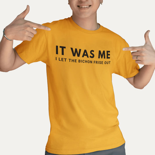 "It Was Me  I Let The Bichon Frise out"-Unisex Bichon Frise T-Shirt for Dog Owners
