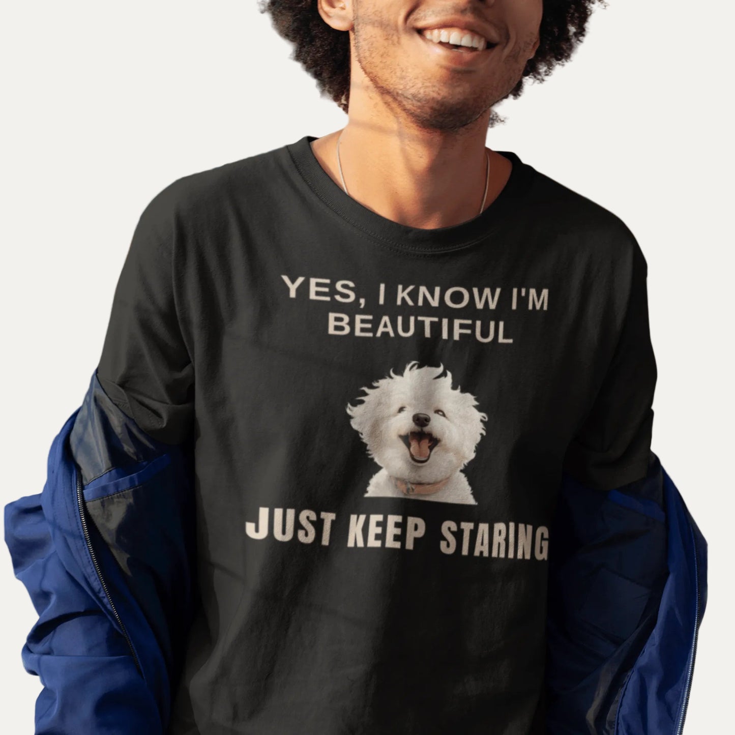 "Yes, I Know I'm Beautiful. Just Keep Staring."-Unisex Bichon Frise T-Shirt for Dog Owners