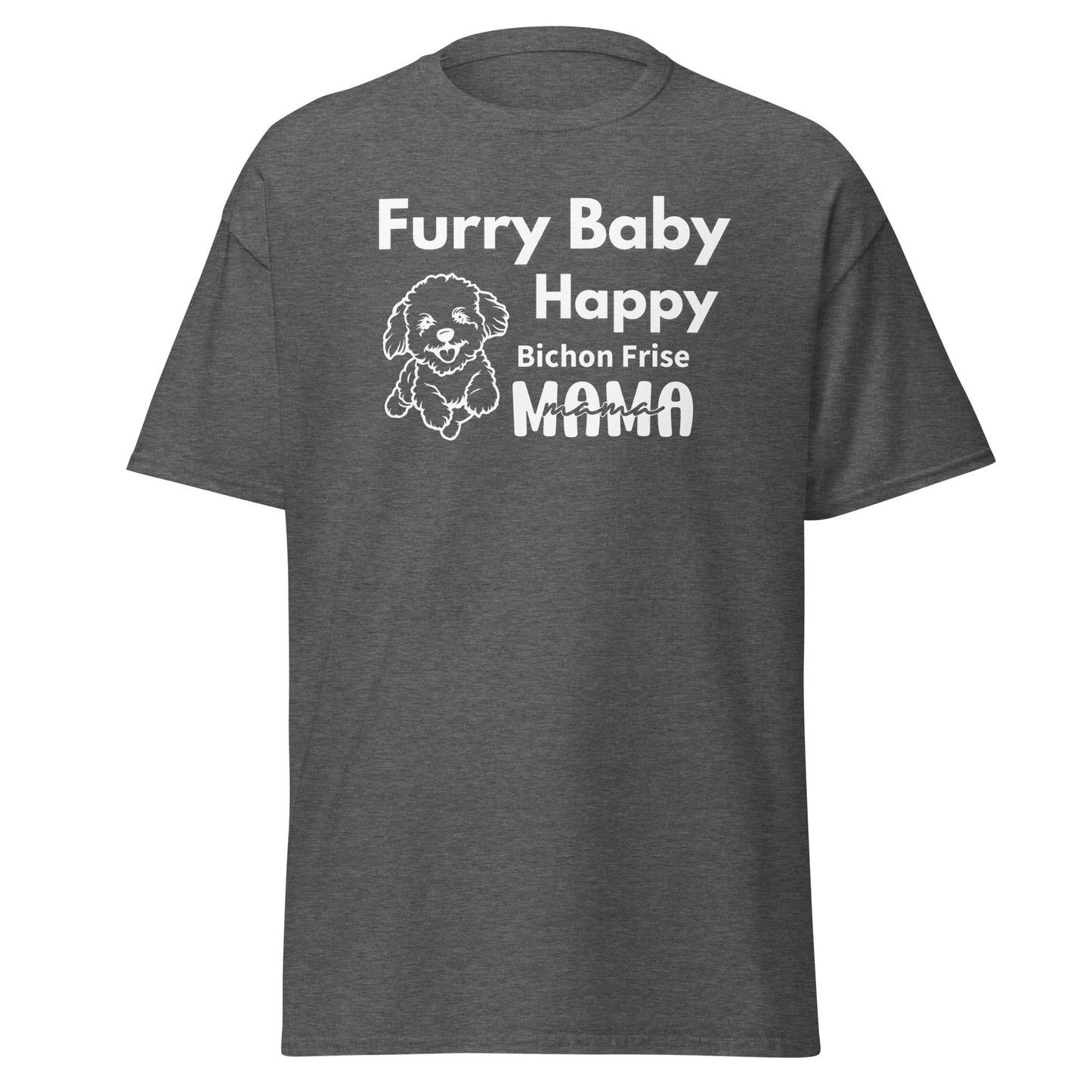 "Furry Baby, Happy Mama"-Unisex Bichon Frise T-Shirt for Dog Owners