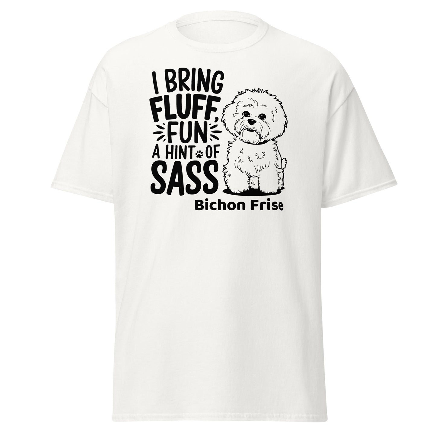 "I Bring Fluff Fun A Hint Of Sass"-Unisex Bichon Frise T-Shirt for Dog Owners