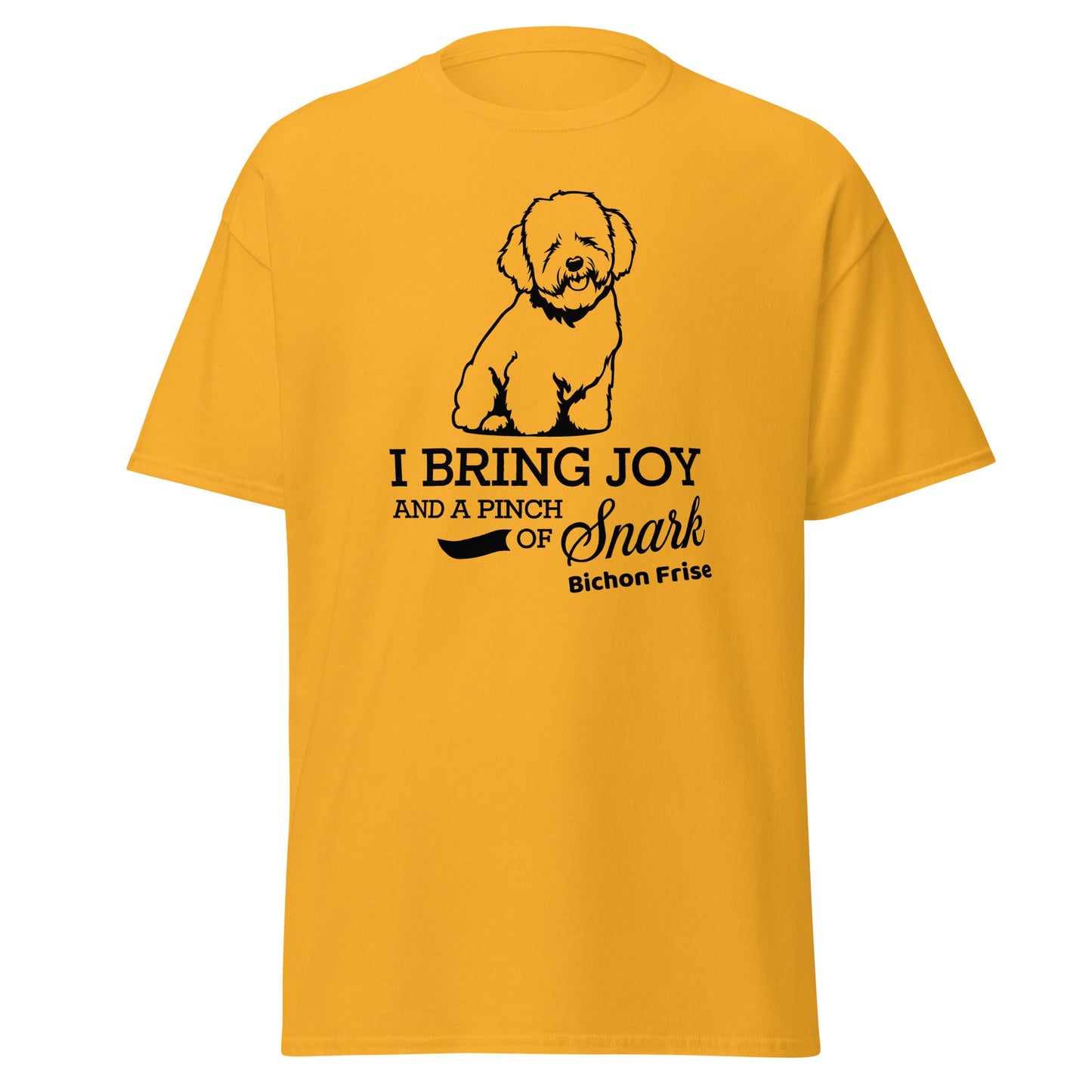 "I Bring Joy And A Pinch Of Snark"-Unisex Bichon Frise T-Shirt for Dog Owners