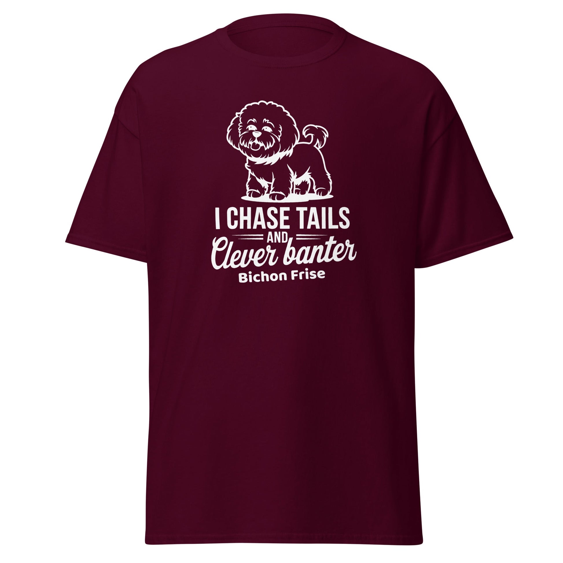 "I Chase Tails And Clever Banter"-Unisex Bichon Frise T-Shirt for Dog Owners