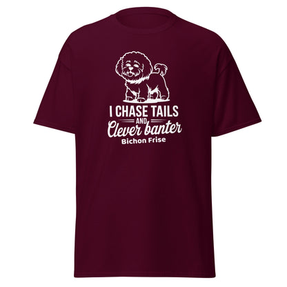 "I Chase Tails And Clever Banter"-Unisex Bichon Frise T-Shirt for Dog Owners