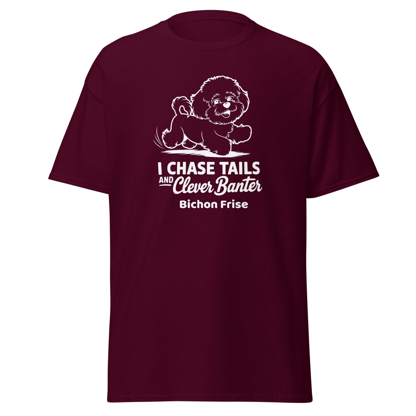 "I Chase Tails And Clever Banter"-Unisex Bichon Frise T-Shirt for Dog Owners