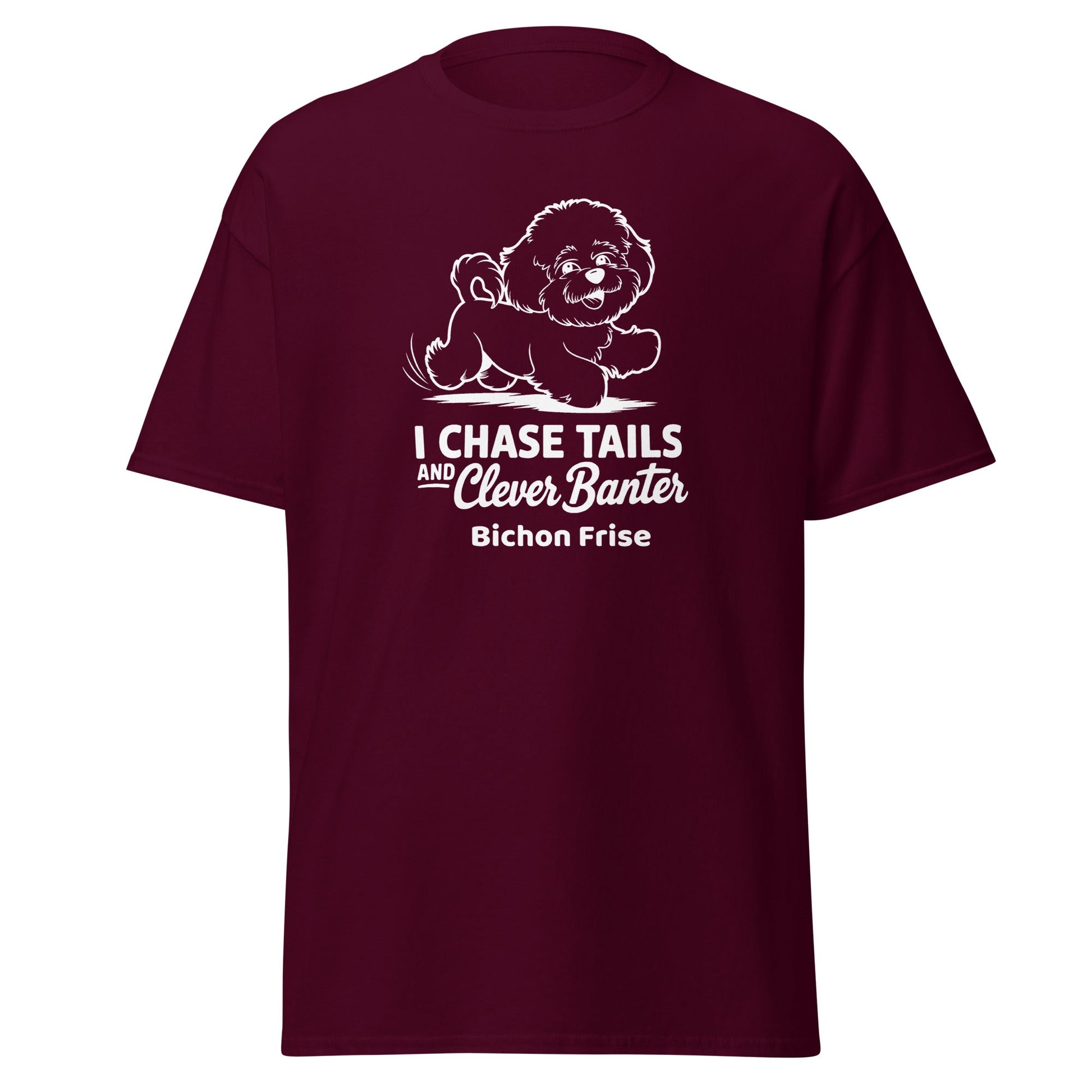 "I Chase Tails And Clever Banter"-Unisex Bichon Frise T-Shirt for Dog Owners