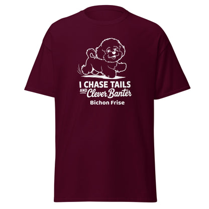 "I Chase Tails And Clever Banter"-Unisex Bichon Frise T-Shirt for Dog Owners