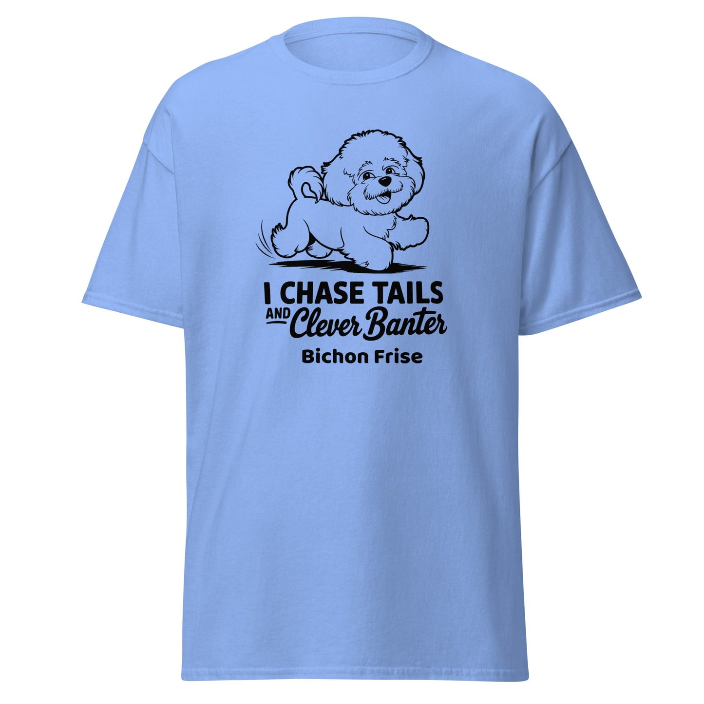 "I Chase Tails And Clever Banter"-Unisex Bichon Frise T-Shirt for Dog Owners