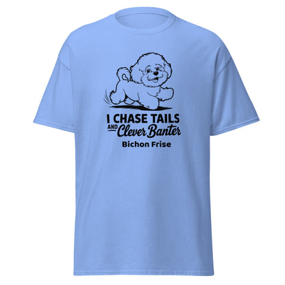 "I Chase Tails And Clever Banter"-Unisex Bichon Frise T-Shirt for Dog Owners