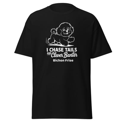 "I Chase Tails And Clever Banter"-Unisex Bichon Frise T-Shirt for Dog Owners