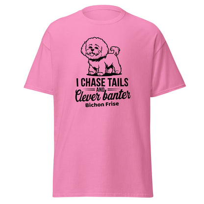 "I Chase Tails And Clever Banter"-Unisex Bichon Frise T-Shirt for Dog Owners