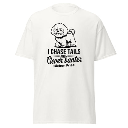 "I Chase Tails And Clever Banter"-Unisex Bichon Frise T-Shirt for Dog Owners