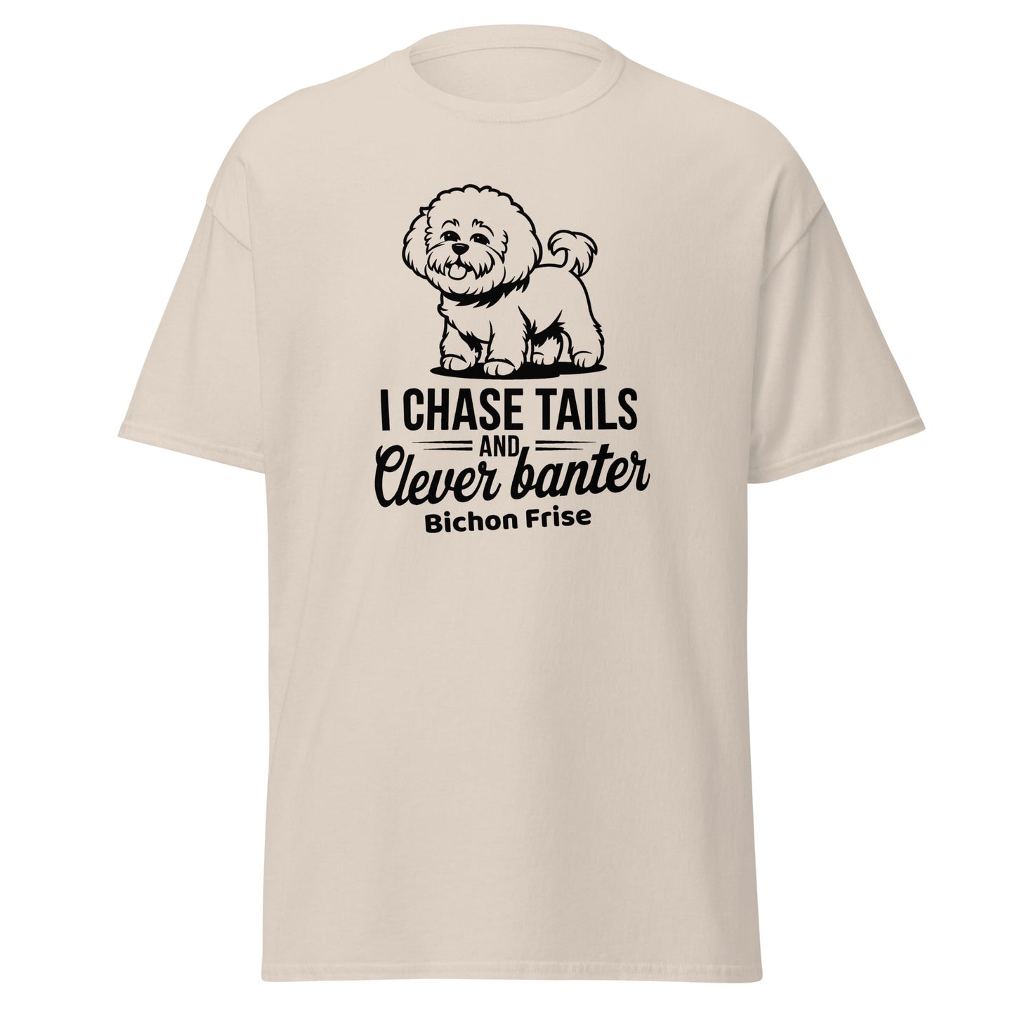 "I Chase Tails And Clever Banter"-Unisex Bichon Frise T-Shirt for Dog Owners