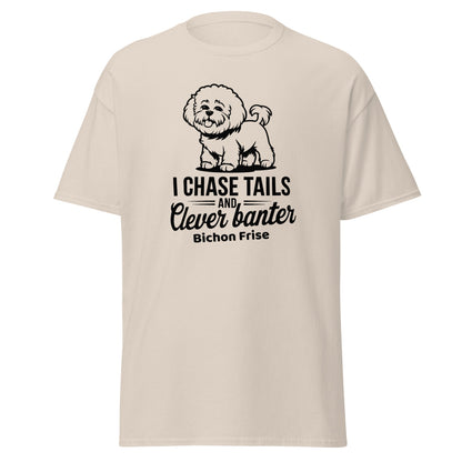 "I Chase Tails And Clever Banter"-Unisex Bichon Frise T-Shirt for Dog Owners