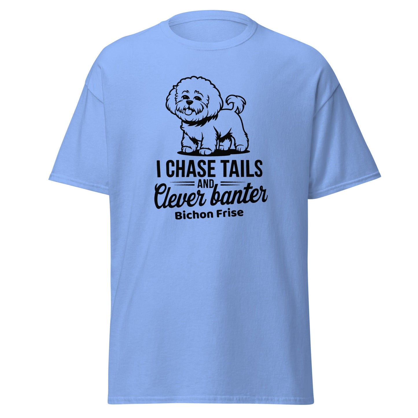 "I Chase Tails And Clever Banter"-Unisex Bichon Frise T-Shirt for Dog Owners