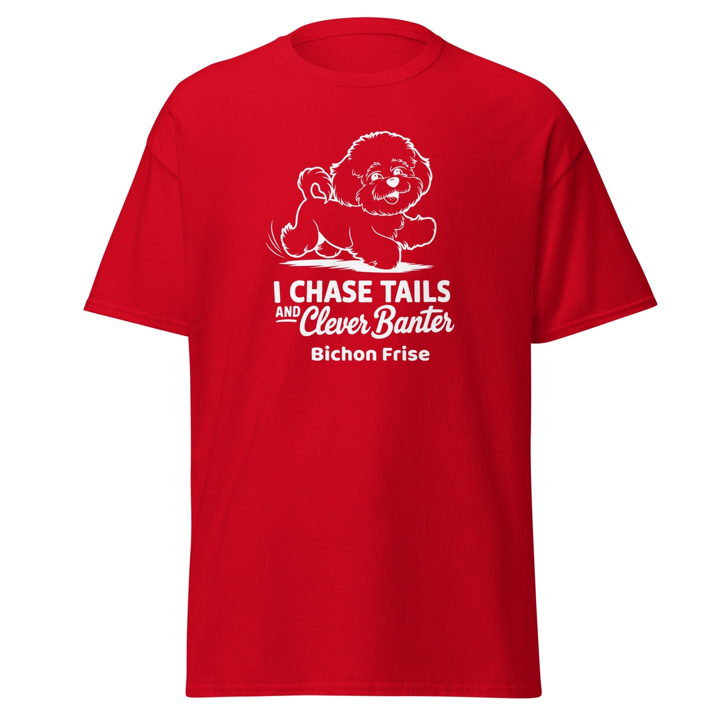 "I Chase Tails And Clever Banter"-Unisex Bichon Frise T-Shirt for Dog Owners