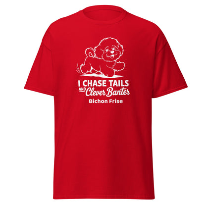 "I Chase Tails And Clever Banter"-Unisex Bichon Frise T-Shirt for Dog Owners