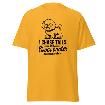 "I Chase Tails And Clever Banter"-Unisex Bichon Frise T-Shirt for Dog Owners