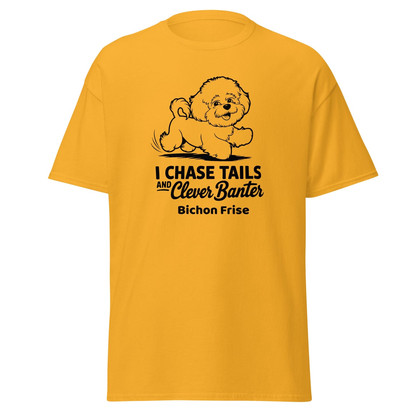 "I Chase Tails And Clever Banter"-Unisex Bichon Frise T-Shirt for Dog Owners