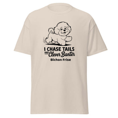 "I Chase Tails And Clever Banter"-Unisex Bichon Frise T-Shirt for Dog Owners