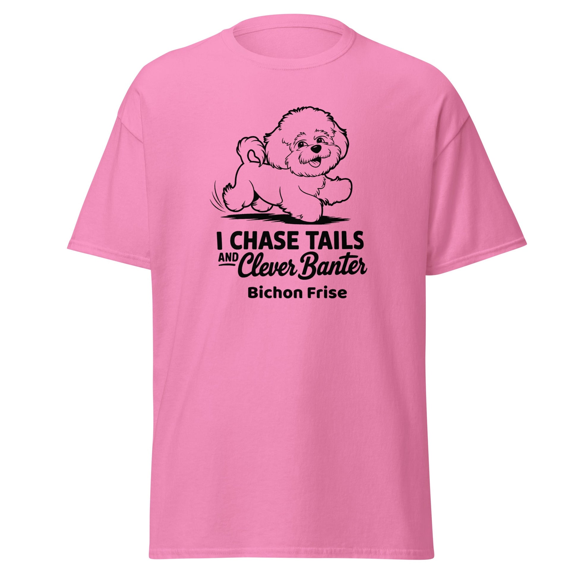 "I Chase Tails And Clever Banter"-Unisex Bichon Frise T-Shirt for Dog Owners
