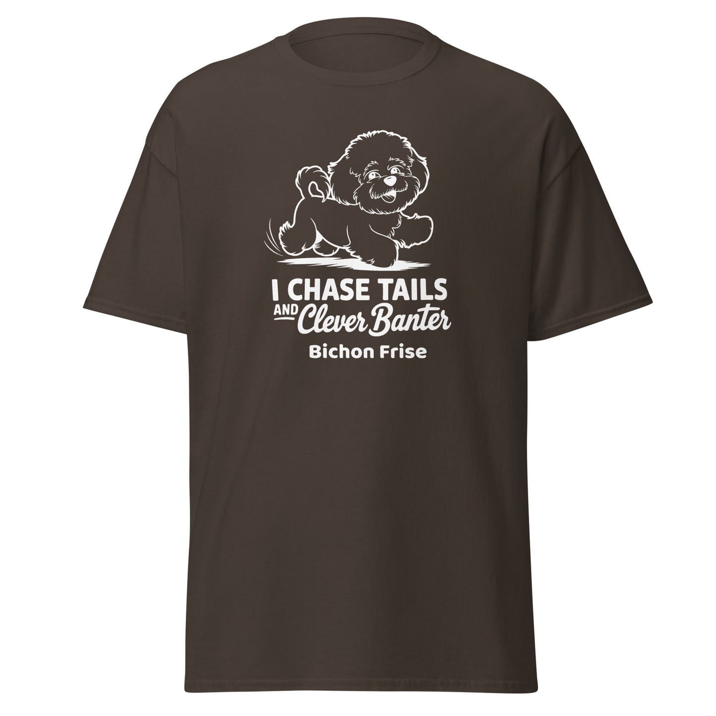 "I Chase Tails And Clever Banter"-Unisex Bichon Frise T-Shirt for Dog Owners