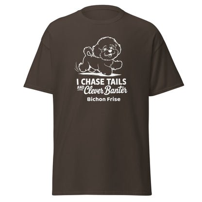 "I Chase Tails And Clever Banter"-Unisex Bichon Frise T-Shirt for Dog Owners