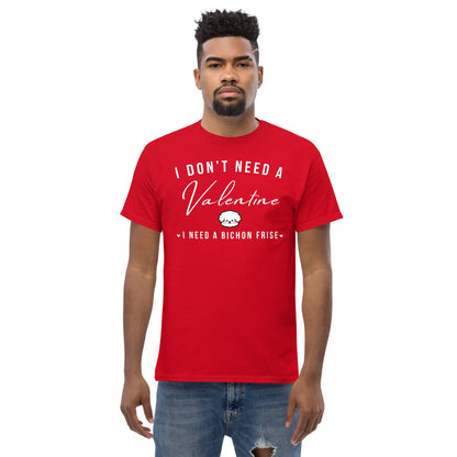 "I Don't Need A Valentine  I Need a bichon frise"-Unisex Bichon Frise T-Shirt for Dog Owners