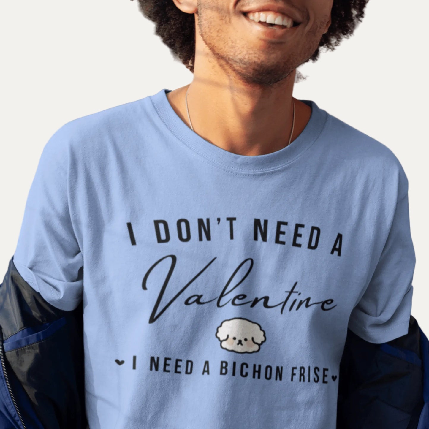 "I Don't Need A Valentine  I Need a bichon frise"-Valentin's Day T-Shirts