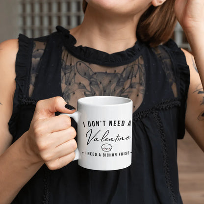 "I Don't Need A Valentine  I Need a bichon frise"-White glossy mug for Bichon Frise dog owners
