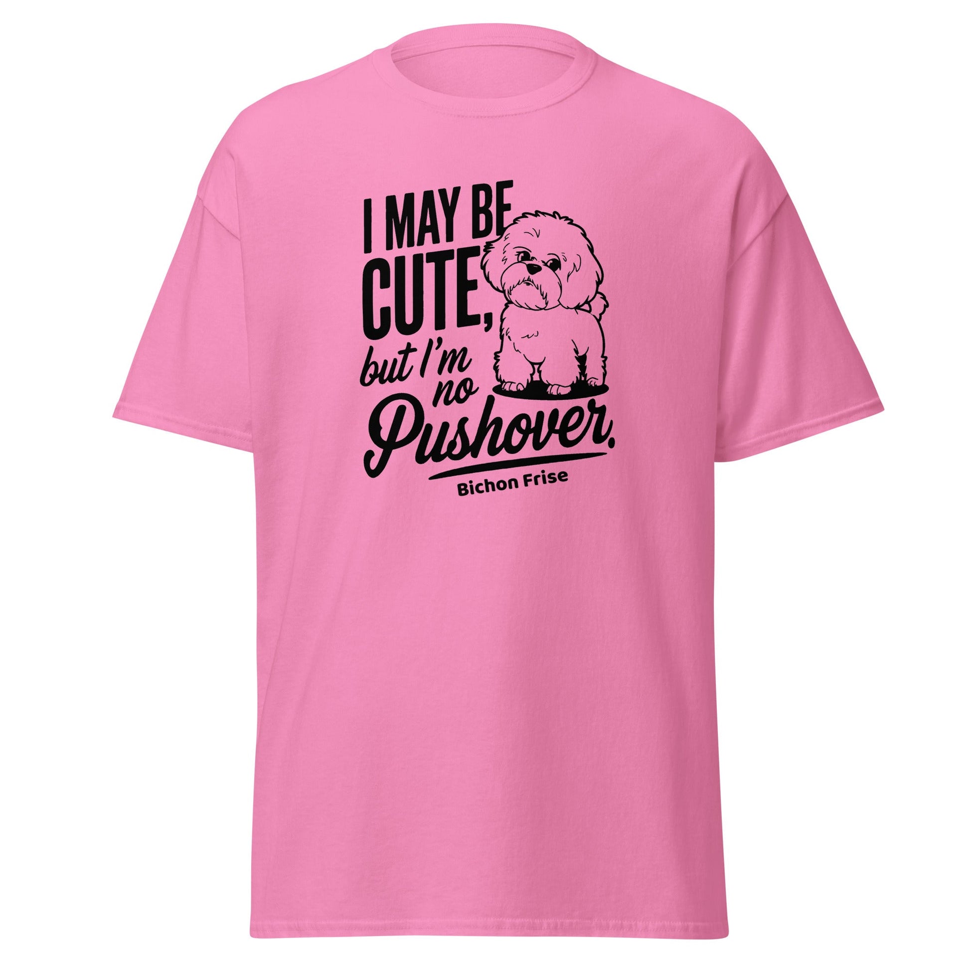 "I May Be Cute,But I’m No Pushover"-Unisex Bichon Frise T-Shirt for Dog Owners