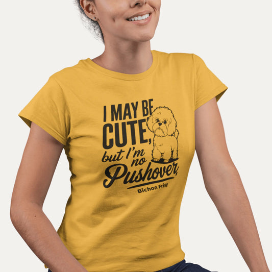 "I May Be Cute,But I’m No Pushover"-Unisex Bichon Frise T-Shirt for Dog Owners