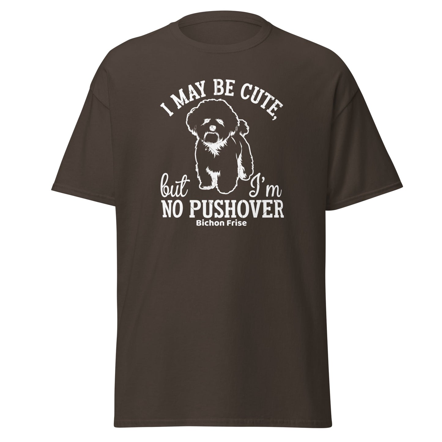 "I May Be Cute,But I’m No Pushover"-Unisex Bichon Frise T-Shirt for Dog Owners