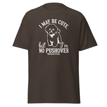 "I May Be Cute,But I’m No Pushover"-Unisex Bichon Frise T-Shirt for Dog Owners