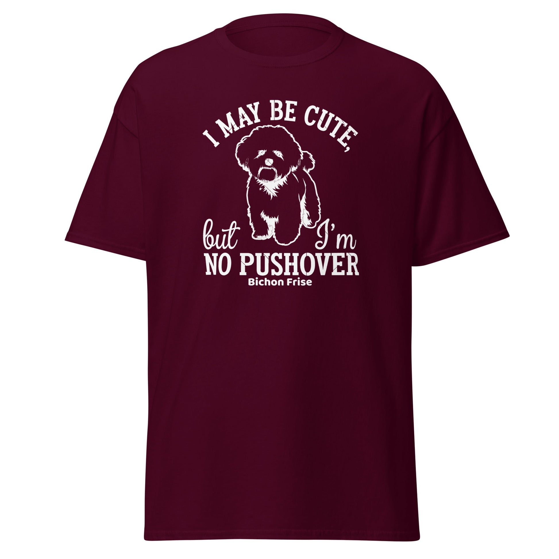 "I May Be Cute,But I’m No Pushover"-Unisex Bichon Frise T-Shirt for Dog Owners