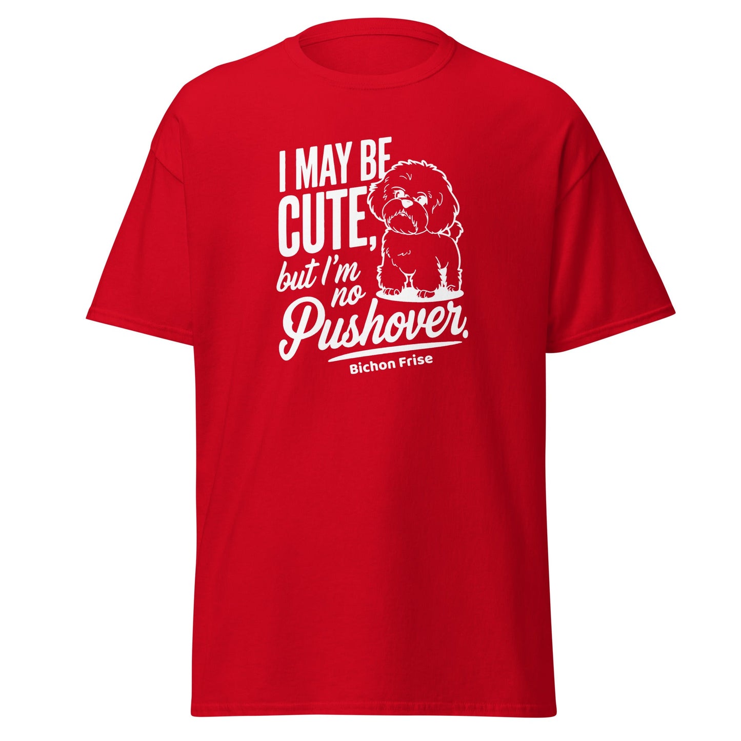"I May Be Cute,But I’m No Pushover"-Unisex Bichon Frise T-Shirt for Dog Owners