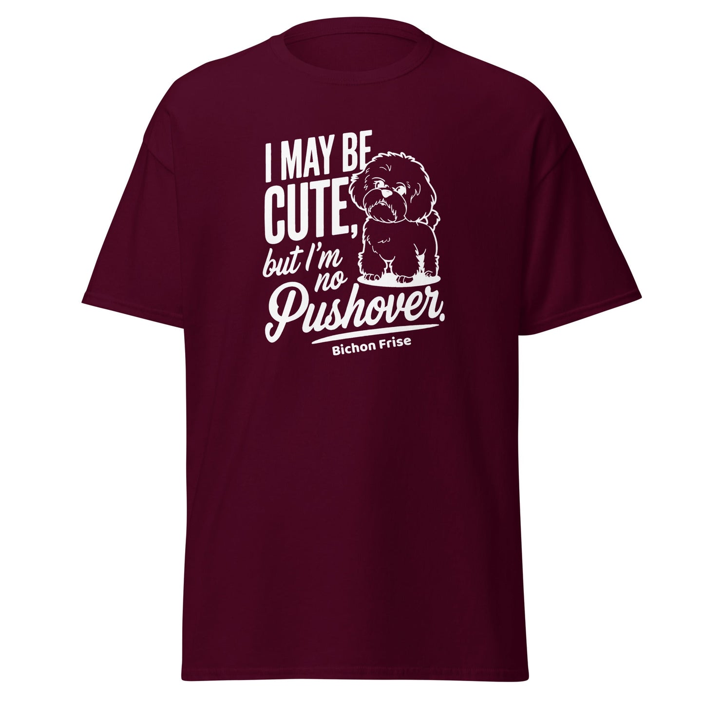"I May Be Cute,But I’m No Pushover"-Unisex Bichon Frise T-Shirt for Dog Owners