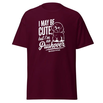 "I May Be Cute,But I’m No Pushover"-Unisex Bichon Frise T-Shirt for Dog Owners