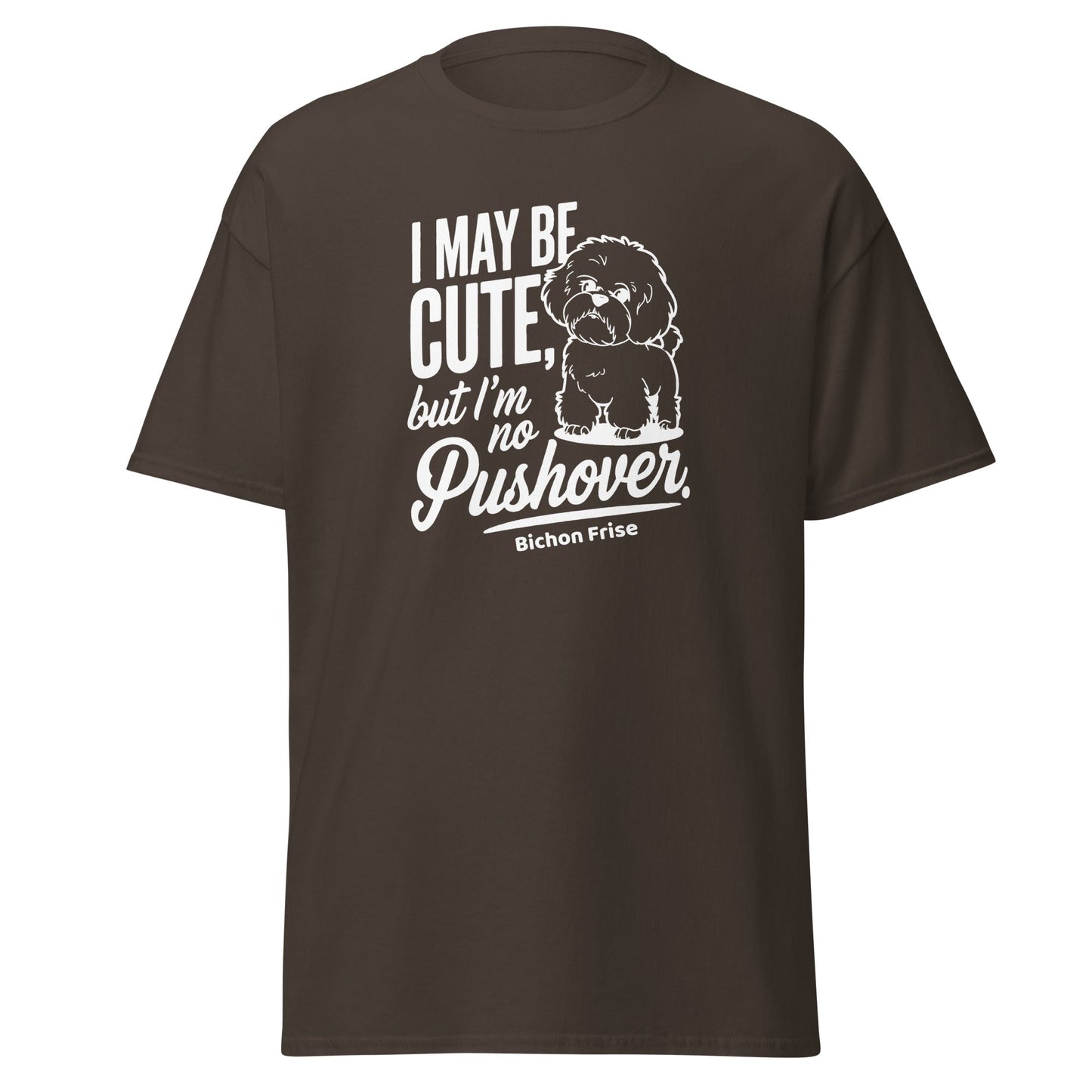 "I May Be Cute,But I’m No Pushover"-Unisex Bichon Frise T-Shirt for Dog Owners