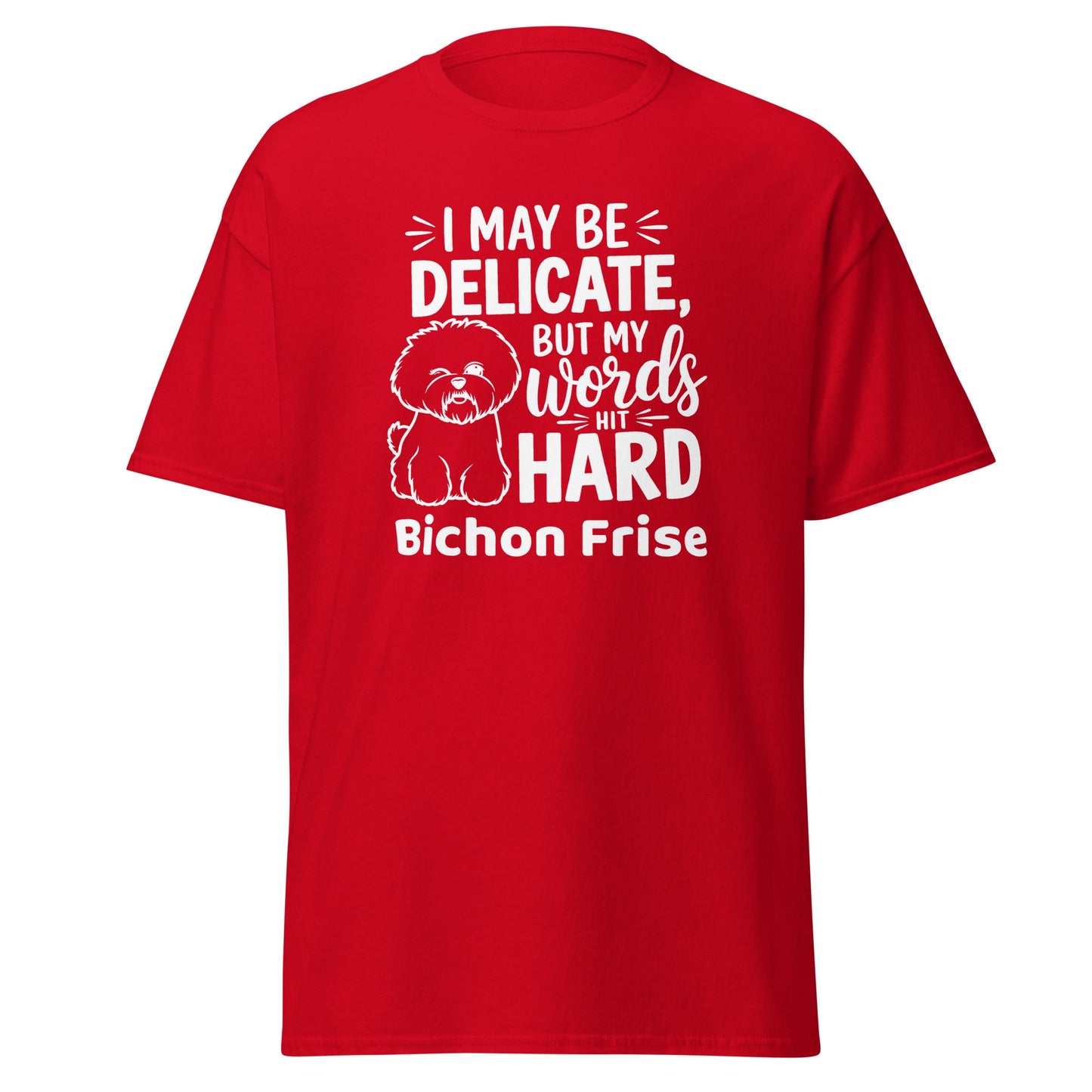 "I May Be Delicate But My Words Hit Hard"-Unisex Bichon Frise T-Shirt for Dog Owners