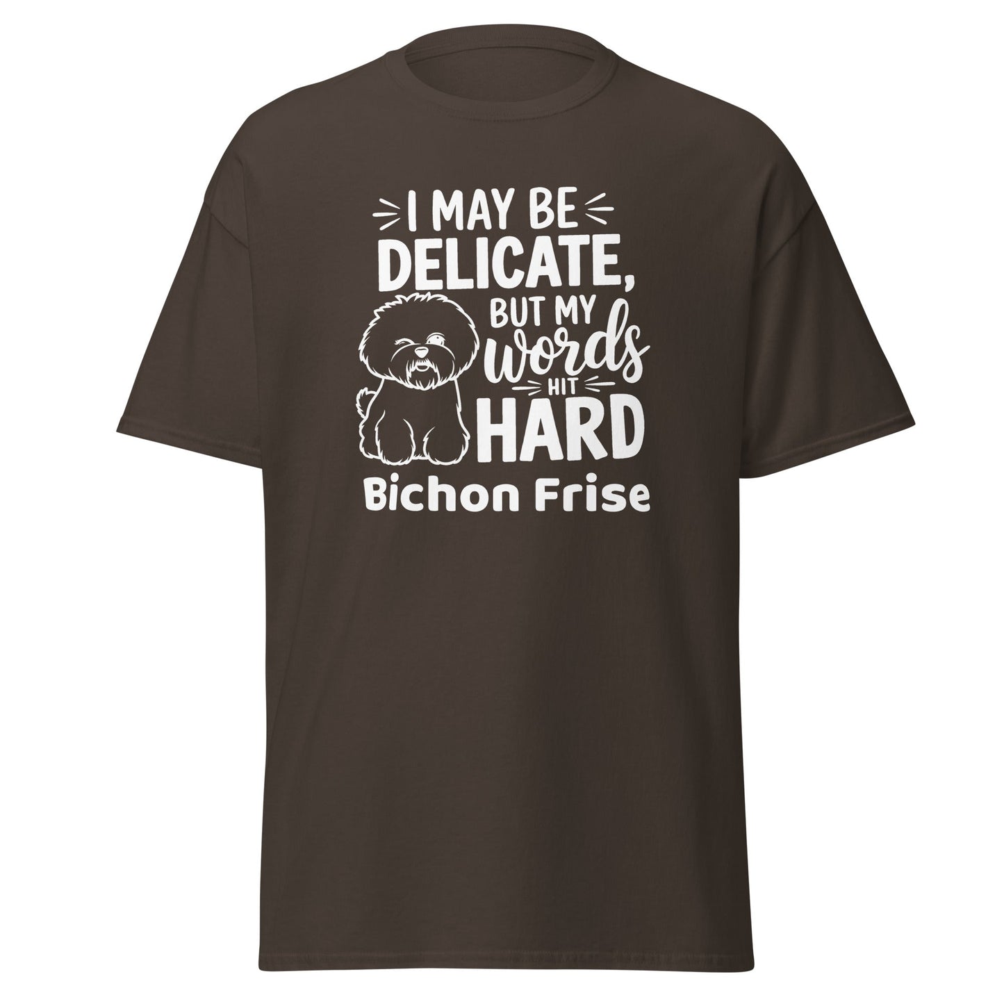 "I May Be Delicate But My Words Hit Hard"-Unisex Bichon Frise T-Shirt for Dog Owners