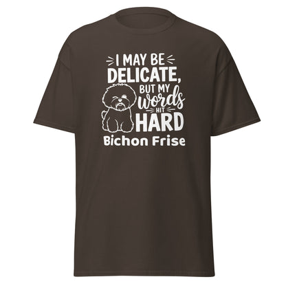 "I May Be Delicate But My Words Hit Hard"-Unisex Bichon Frise T-Shirt for Dog Owners