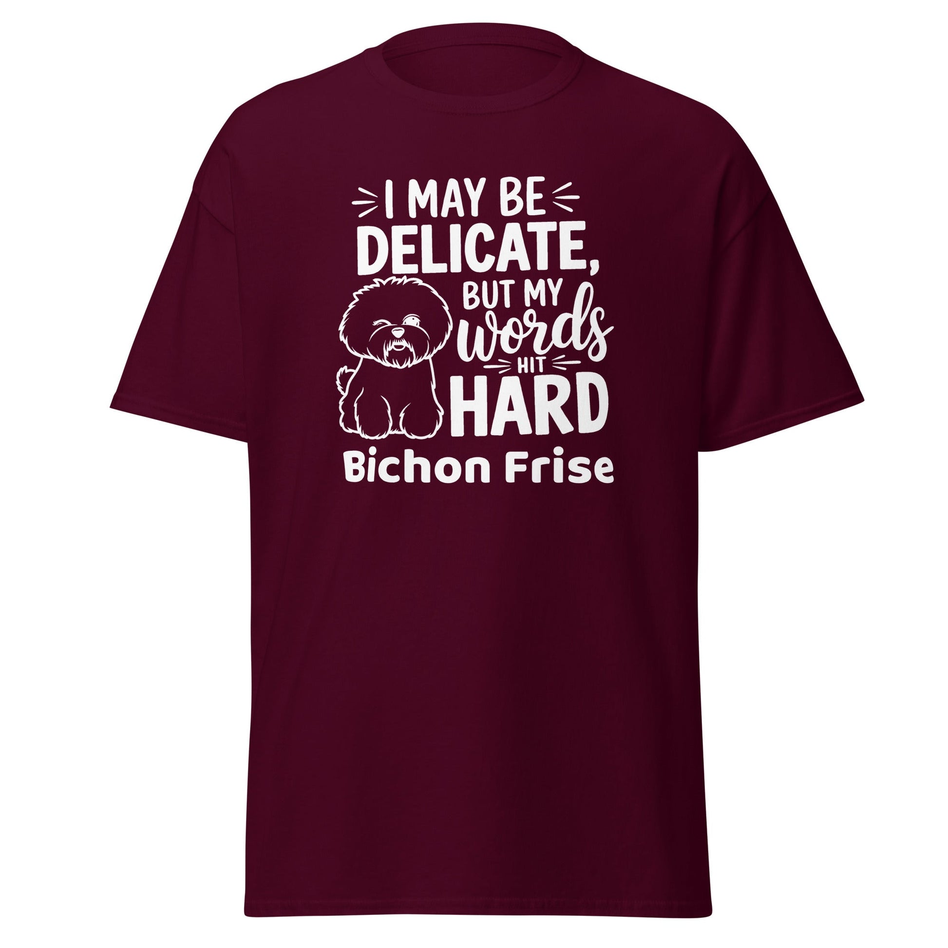 "I May Be Delicate But My Words Hit Hard"-Unisex Bichon Frise T-Shirt for Dog Owners