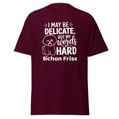 "I May Be Delicate But My Words Hit Hard"-Unisex Bichon Frise T-Shirt for Dog Owners