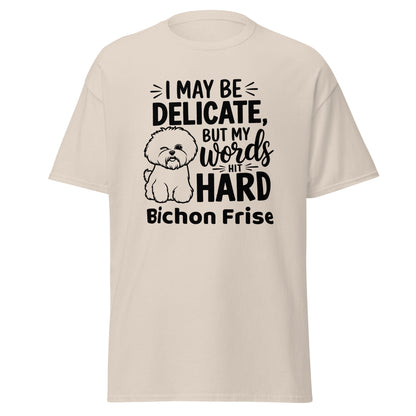 "I May Be Delicate But My Words Hit Hard"-Unisex Bichon Frise T-Shirt for Dog Owners
