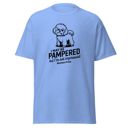 "I May Be Pampered But I’ M Not Impressed"-Unisex Bichon Frise T-Shirt for Dog Owners