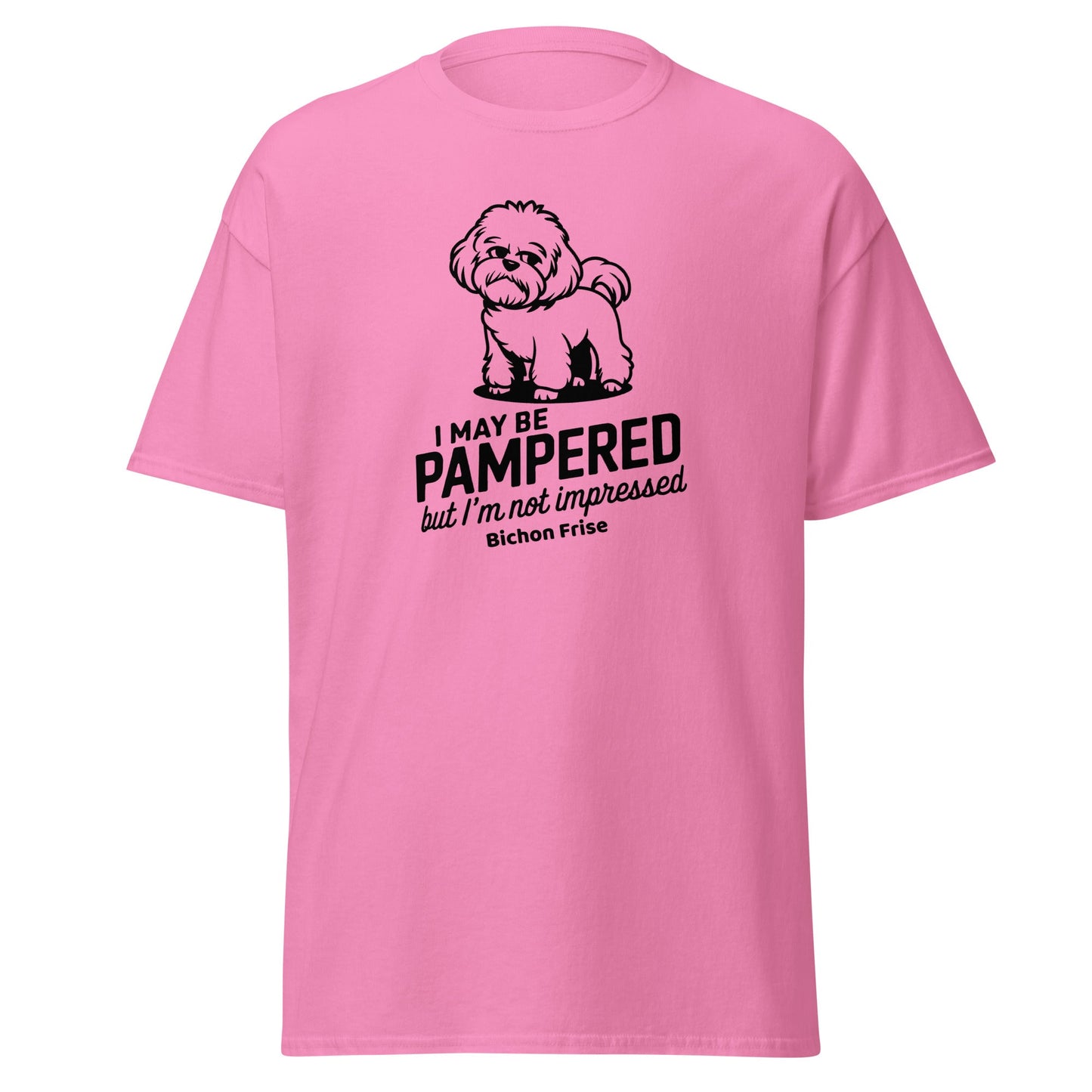 "I May Be Pampered But I’ M Not Impressed"-Unisex Bichon Frise T-Shirt for Dog Owners