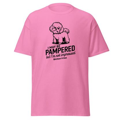 "I May Be Pampered But I’ M Not Impressed"-Unisex Bichon Frise T-Shirt for Dog Owners