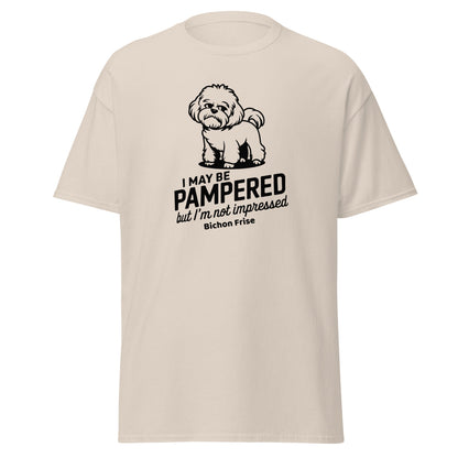 "I May Be Pampered But I’ M Not Impressed"-Unisex Bichon Frise T-Shirt for Dog Owners