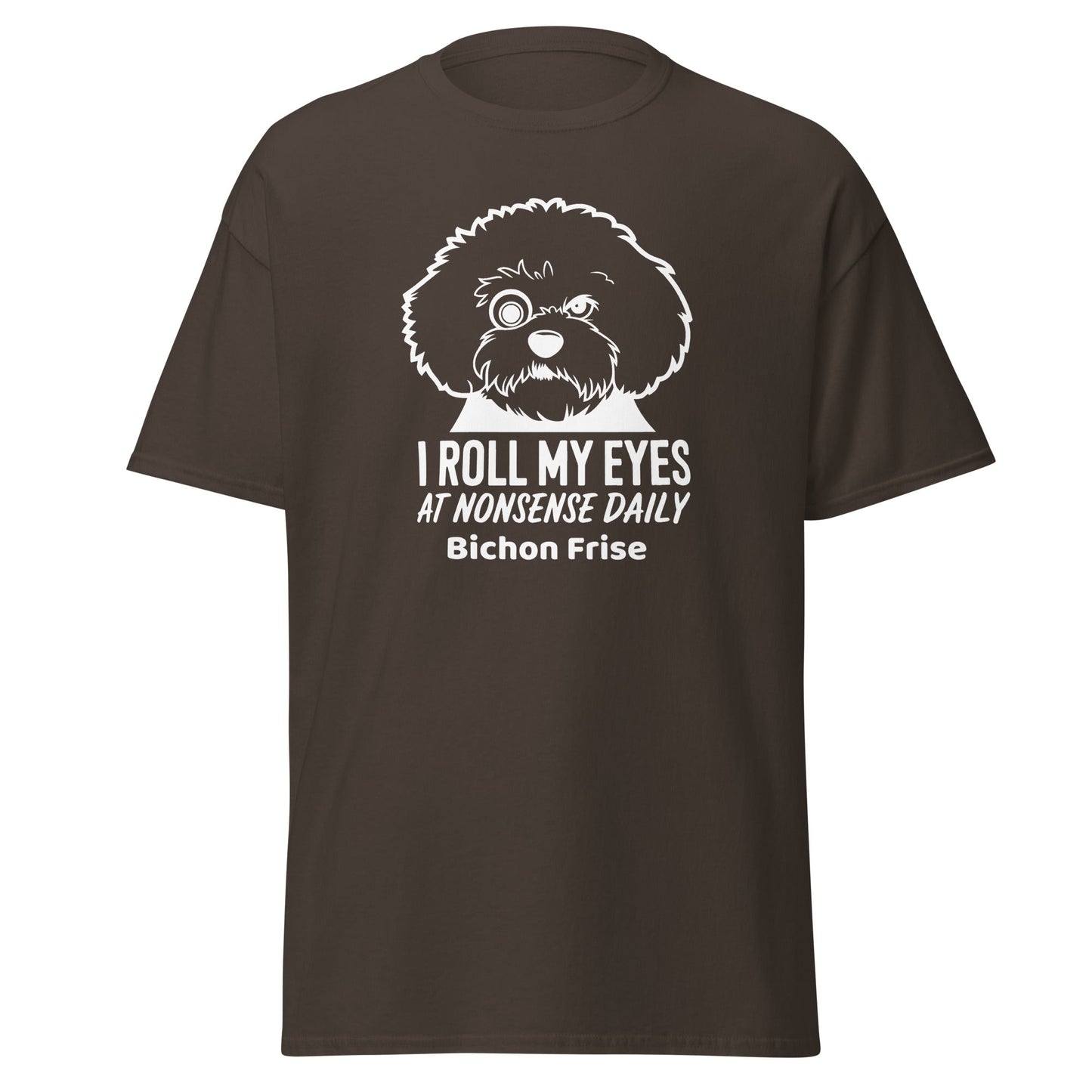 "I Roll My Eyes At Nonsense Daily"-Unisex Bichon Frise T-Shirt for Dog Owners